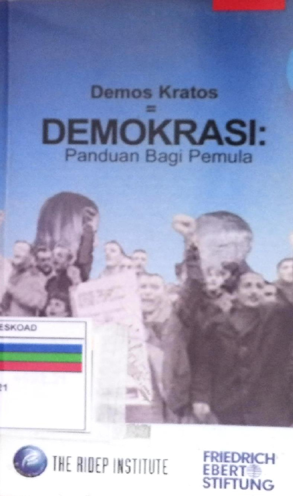 Demos Kratos = Demokrasi : Panduan Bagi Pemula